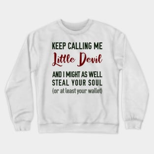 Keep Calling Me Little Devil Crewneck Sweatshirt